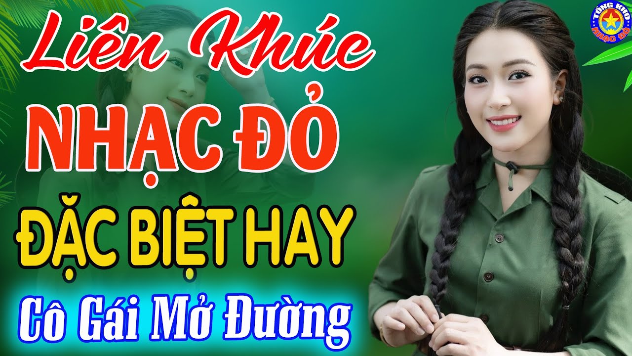 LK CÔ GÁI MỞ ĐƯỜNG,TÀU ANH QUA NÚI // Tuyển Chọn Những Ca Khúc NHẠC ĐỎ CÁCH MẠNG Remix Hay Nhất 2025