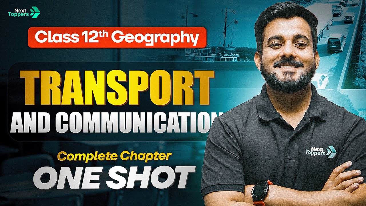 Transport and Communication Class 12th One Shot | Fundamentals of Human Geography | CBSE 2025-26