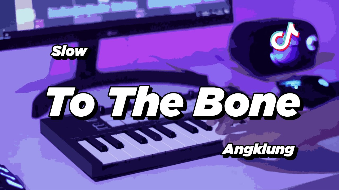 DJ TO THE BONE SLOW ANGKLUNG | VIRAL TIK TOK