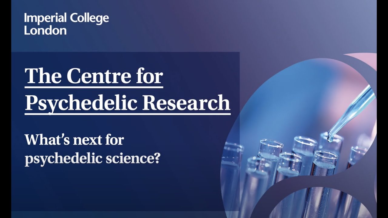 The Centre for Psychedelic Research: What&rsquo;s next for psychedelic science?