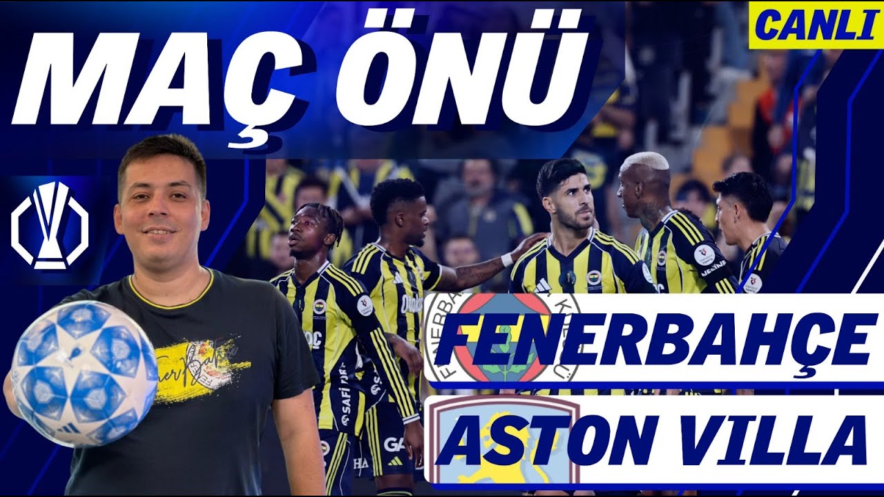 MAÇ ÖNÜ | Fenerbahçe - Aston Villa | Muhtemel ilk 11'ler | Fenerbahçe'de transfer gündemi