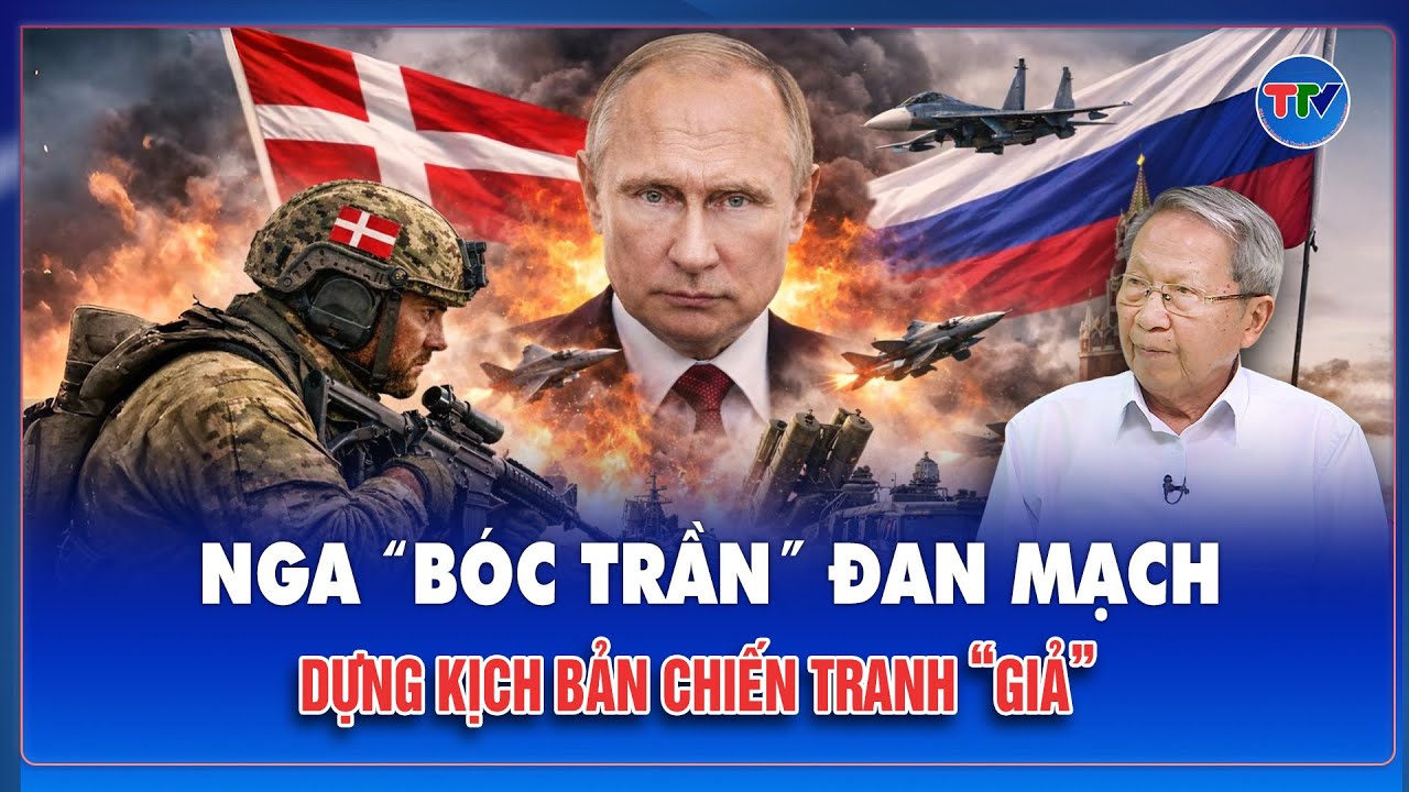TIN QUỐC TẾ: Nga “bóc trần” Đan Mạch, tăng tốc vũ trang để dựng kịch bản chiến tranh “giả”