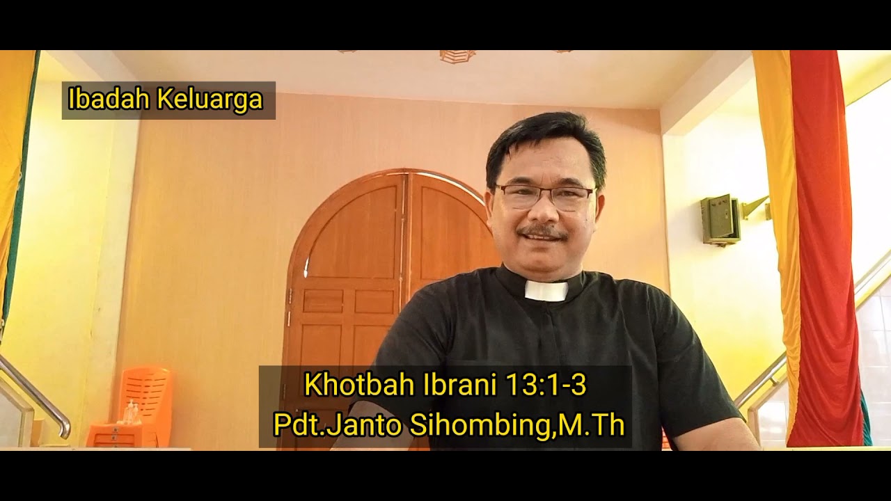 Khotbah; Ibrani 13:1-3 Ibadah Keluarga HKI Resort Khusus Agape Pekanbaru.