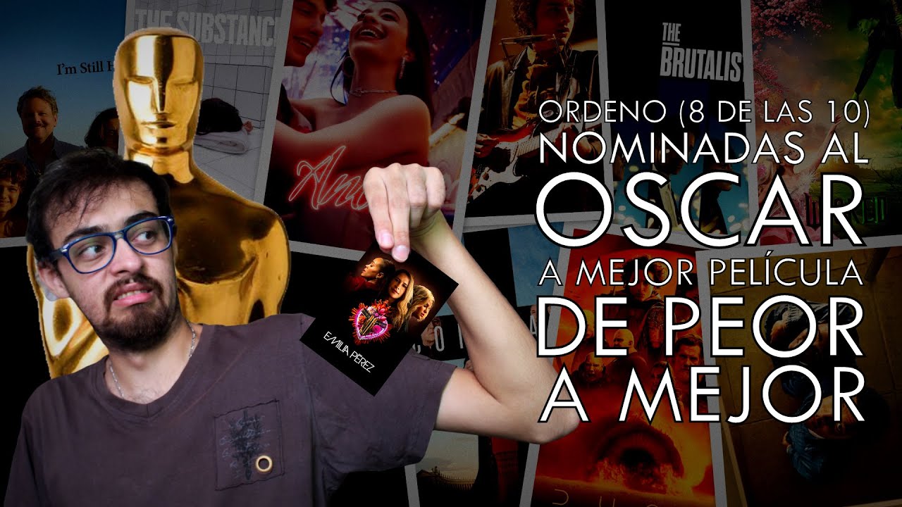 Ordeno (8 de las 10) nominadas al OSCAR a Mejor Película 2025 de PEOR a MEJOR
