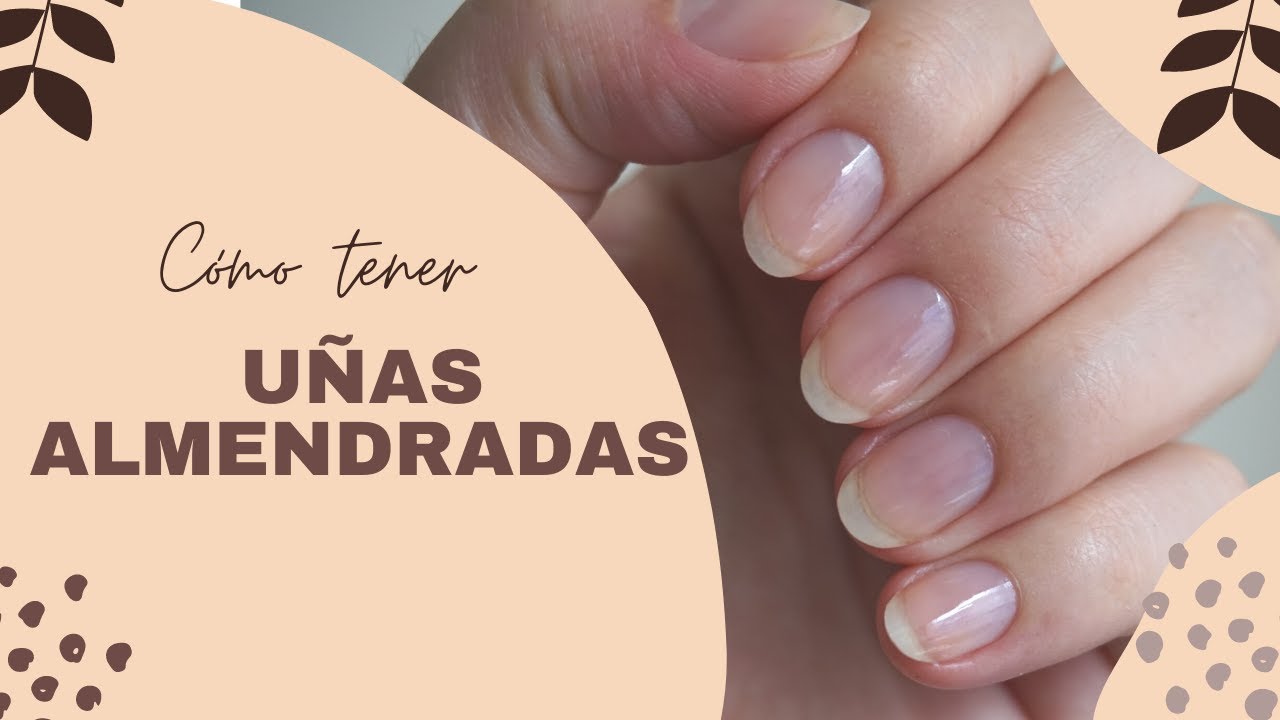 Cómo tener uñas ovaladas o almendradas