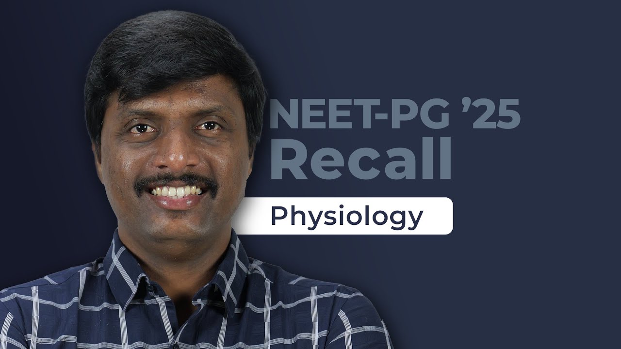 Exam Recall Series (NEET-PG '25) - Physiology