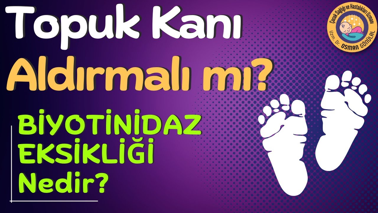 Bebeklerde Topuk Kanı Alınmalı mı? : Biyotinidaz Eksikliği Nedir?