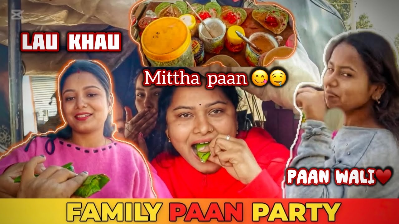 Family sanga aaja first time paan party 🤣😋🖤 