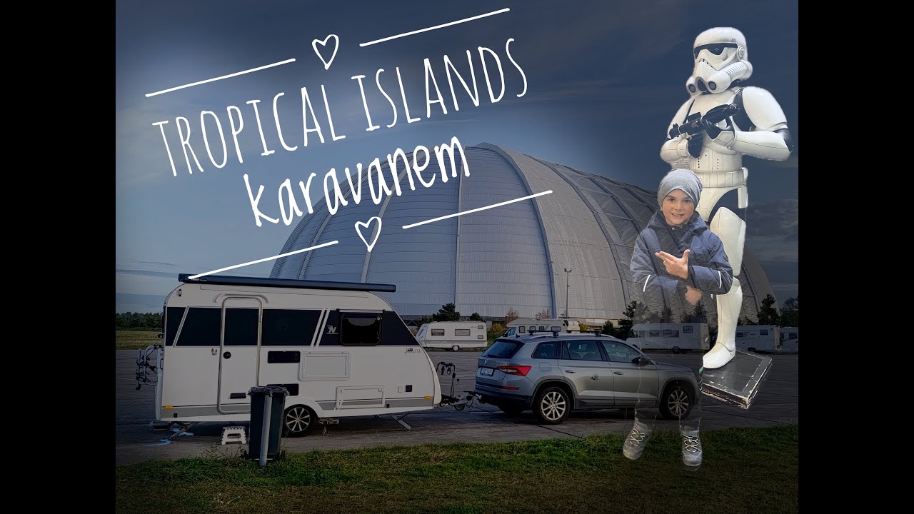 Tropical Islands karavanem