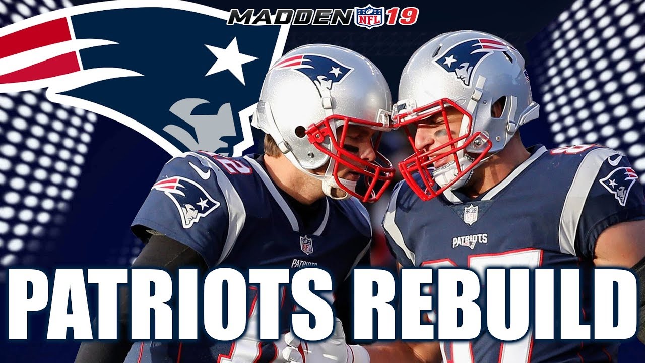 Rebuilding The New England Patriots - Madden 19 Connected Franchise Realistic Rebuild
