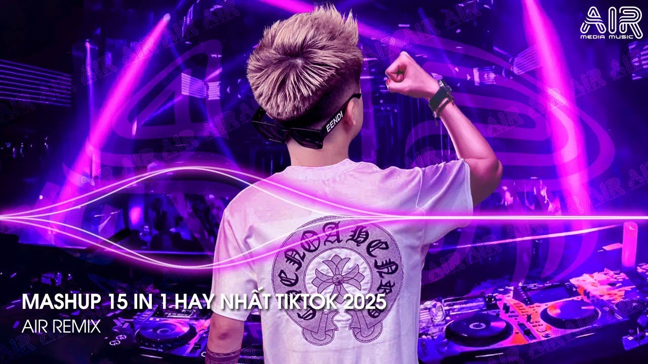 Mashup 15 in 1 - Nhạc Remix Mới Nhất TikTok Triệu View Hiện Nay  ♫ BXH Nhạc TikTok Hay Nhất 2025