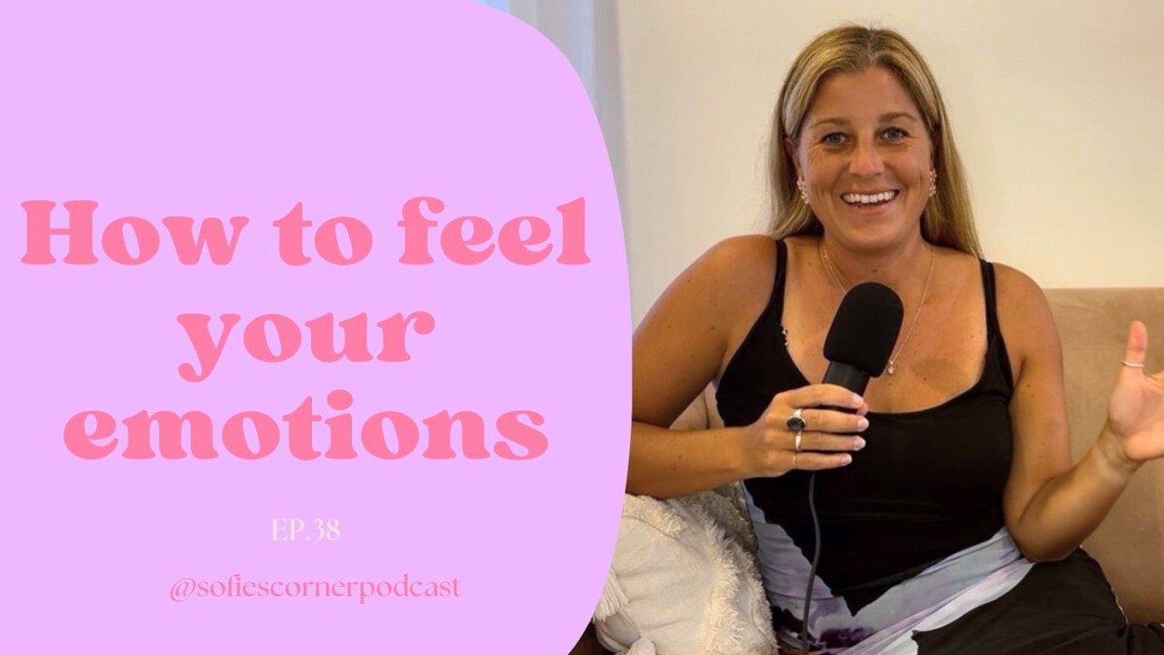 EP.38 How to feel your emotions: Why it will change your life