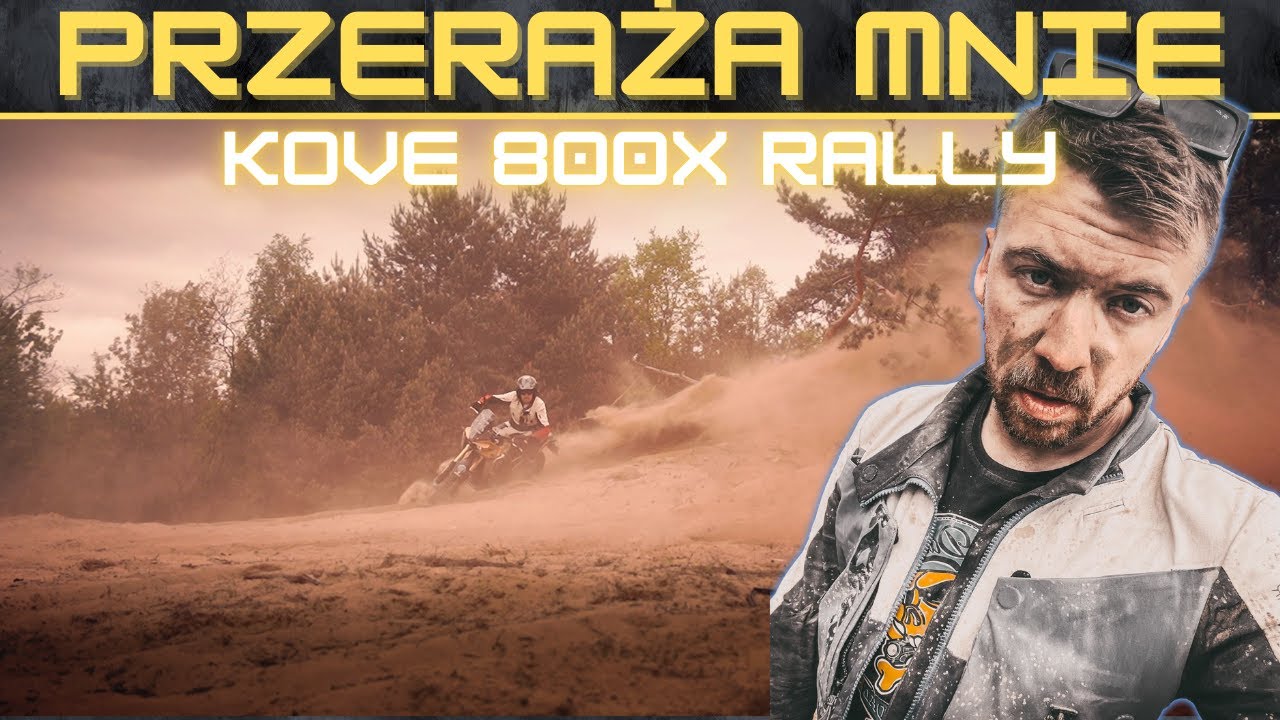 BOJĘ SIĘ TEGO MOTOCYKLA. NAPRAWDĘ PRZERAŻA MNIE. KOVE 800X Rally 2025