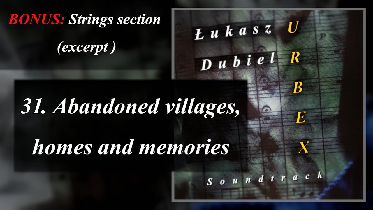 URBEX – 31. BONUS: Abandoned villages, homes and memories – Strings section – excerpt