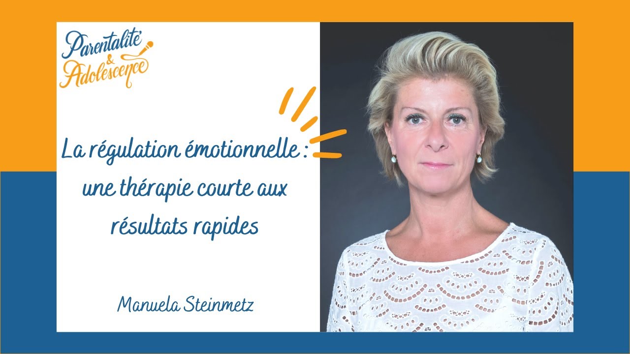 55. La régulation émotionnelle : une thérapie courte aux résultats rapides