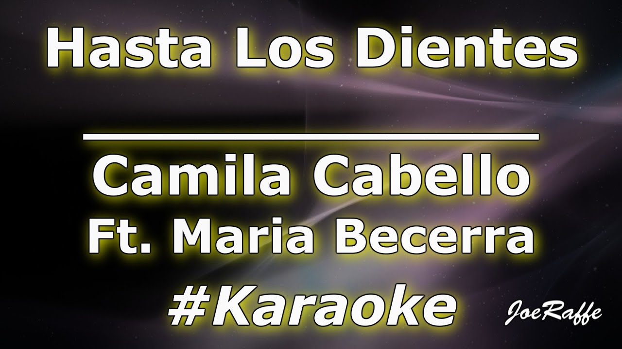 Camila Cabello - Hasta Los Dientes Ft. Maria Becerra (Karaoke)