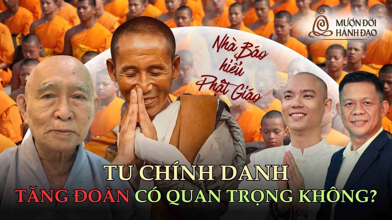 TU CHÍNH DANH TĂNG ĐOÀN CÓ QUAN TRỌNG KHÔNG? | Nhà Báo Minh Mẫn | Thi Học Phật