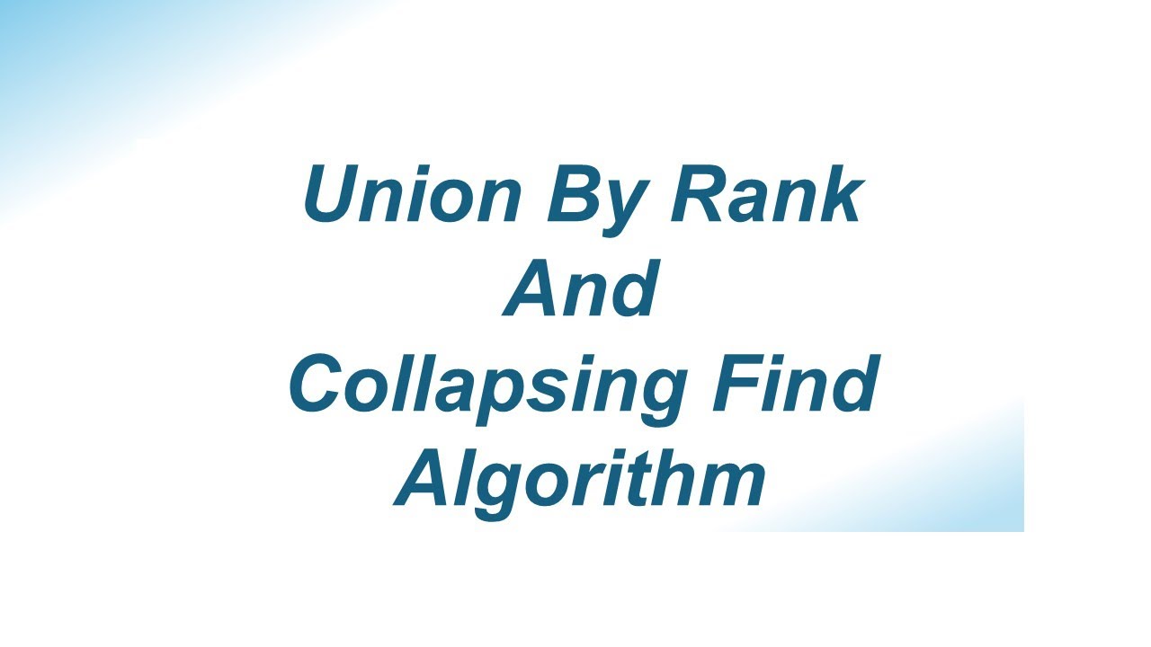 Union By Rank And Collapsing find algorithm