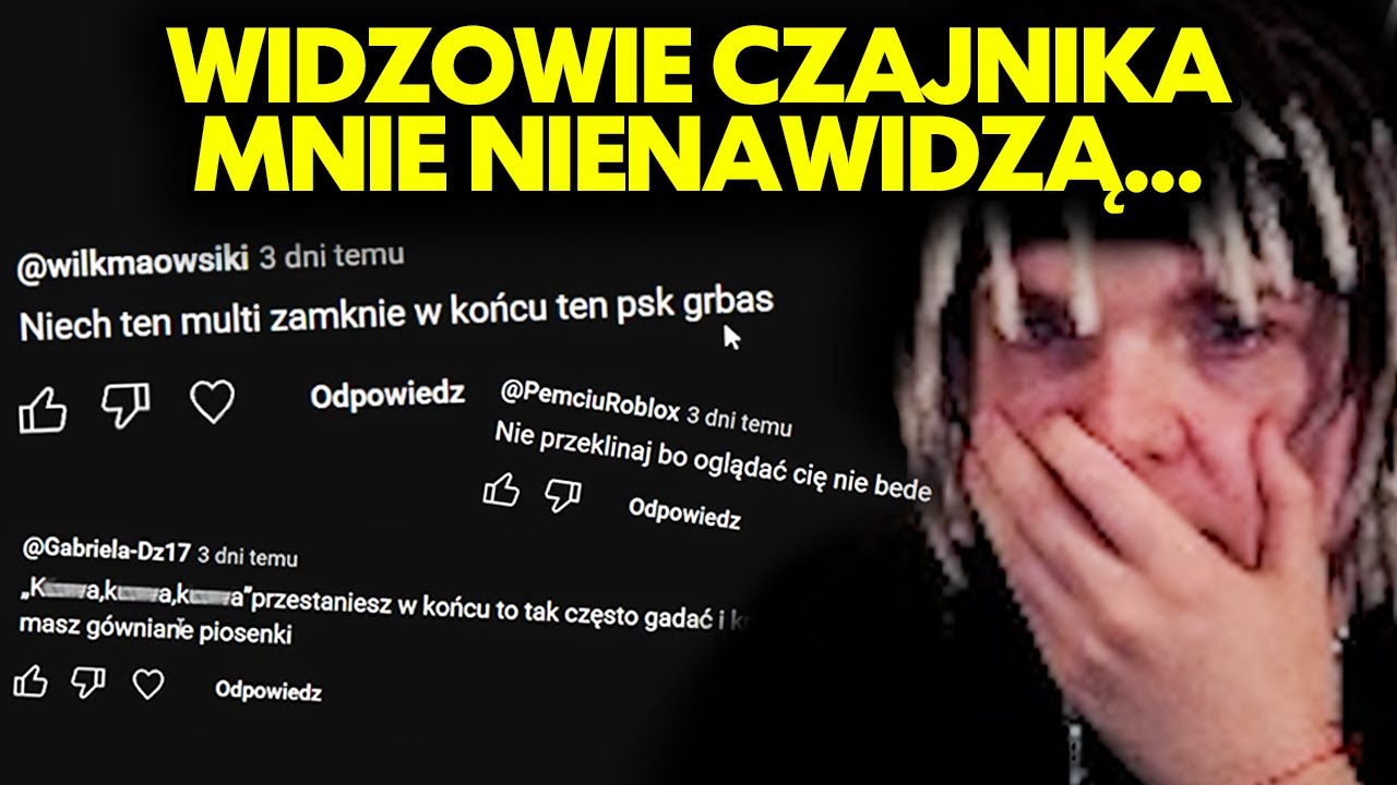 WIDZOWIE CZAJNIKA MNIE NIENAWIDZĄ... *mocne*