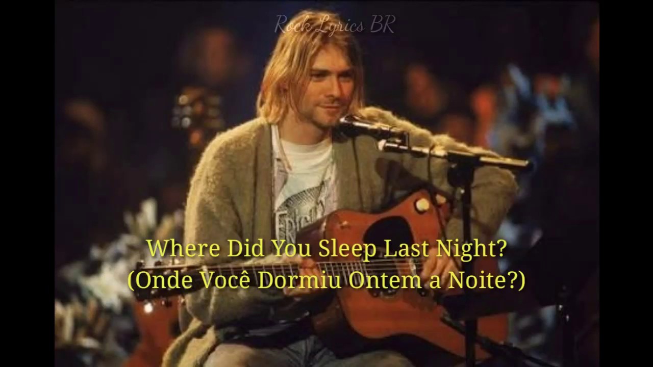 Nirvana - Where did you sleep last night [MTV unplugged - legendado]