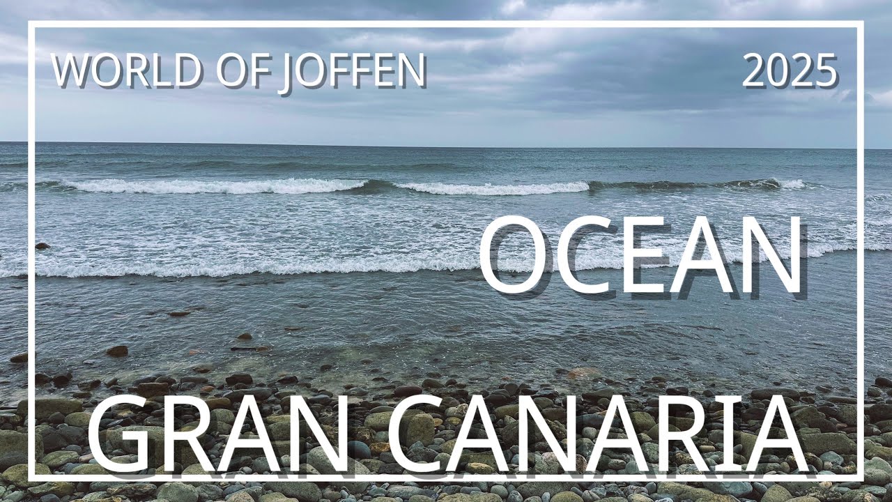 Gran Canaria Relaxing Ocean   4K