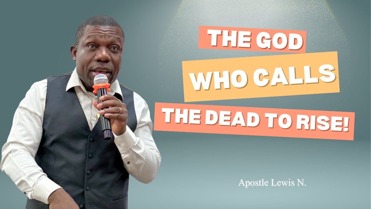 The God Who Calls the Dead to Rise!