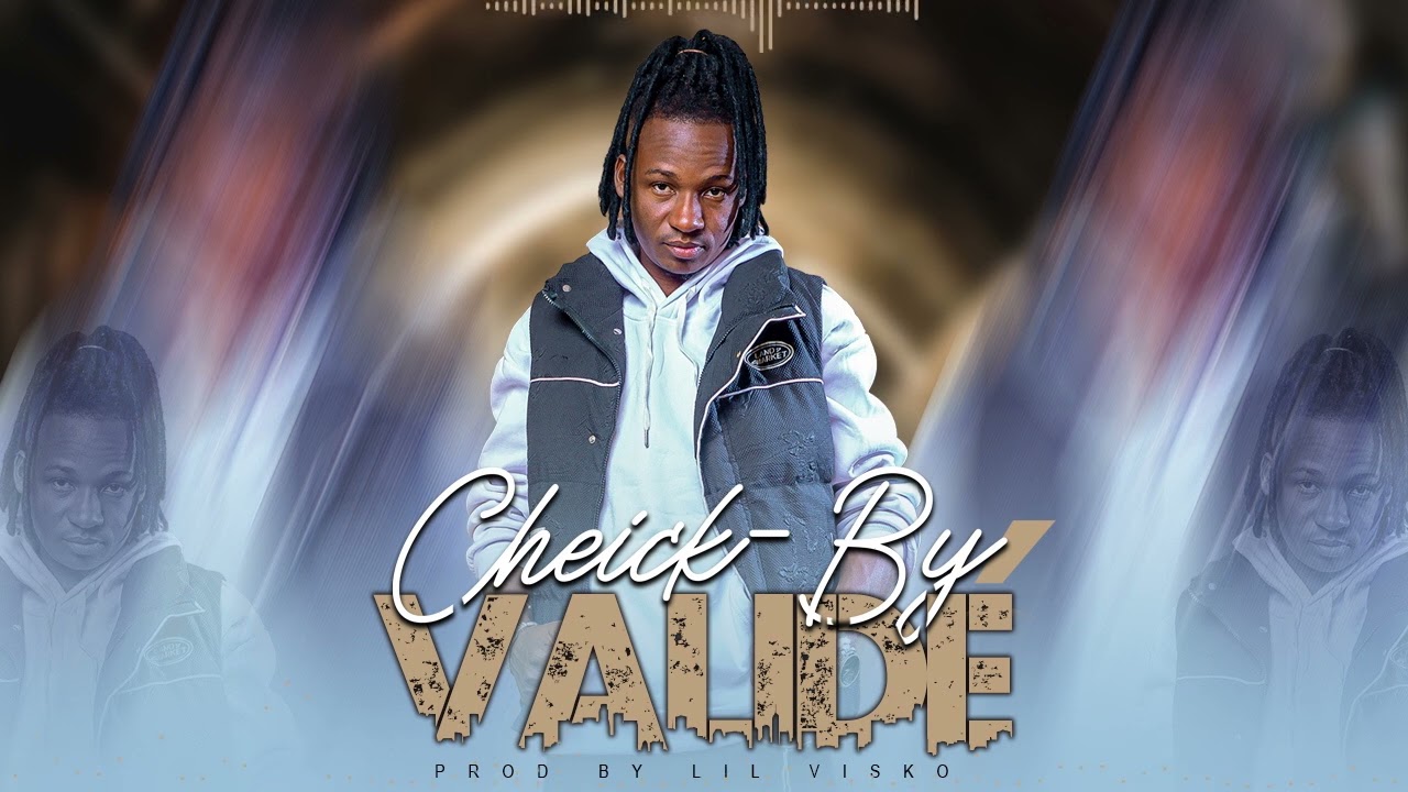 CHEICK-BY - VALID&Eacute; (SonOfficiel)