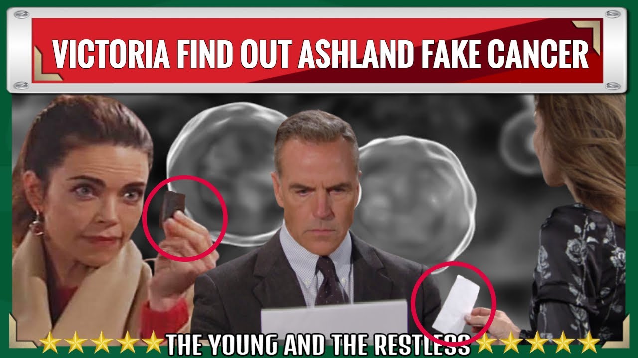 The Young And The Restless Spoilers Victoria finds out Ashland's fake cancer record, he's a fraud