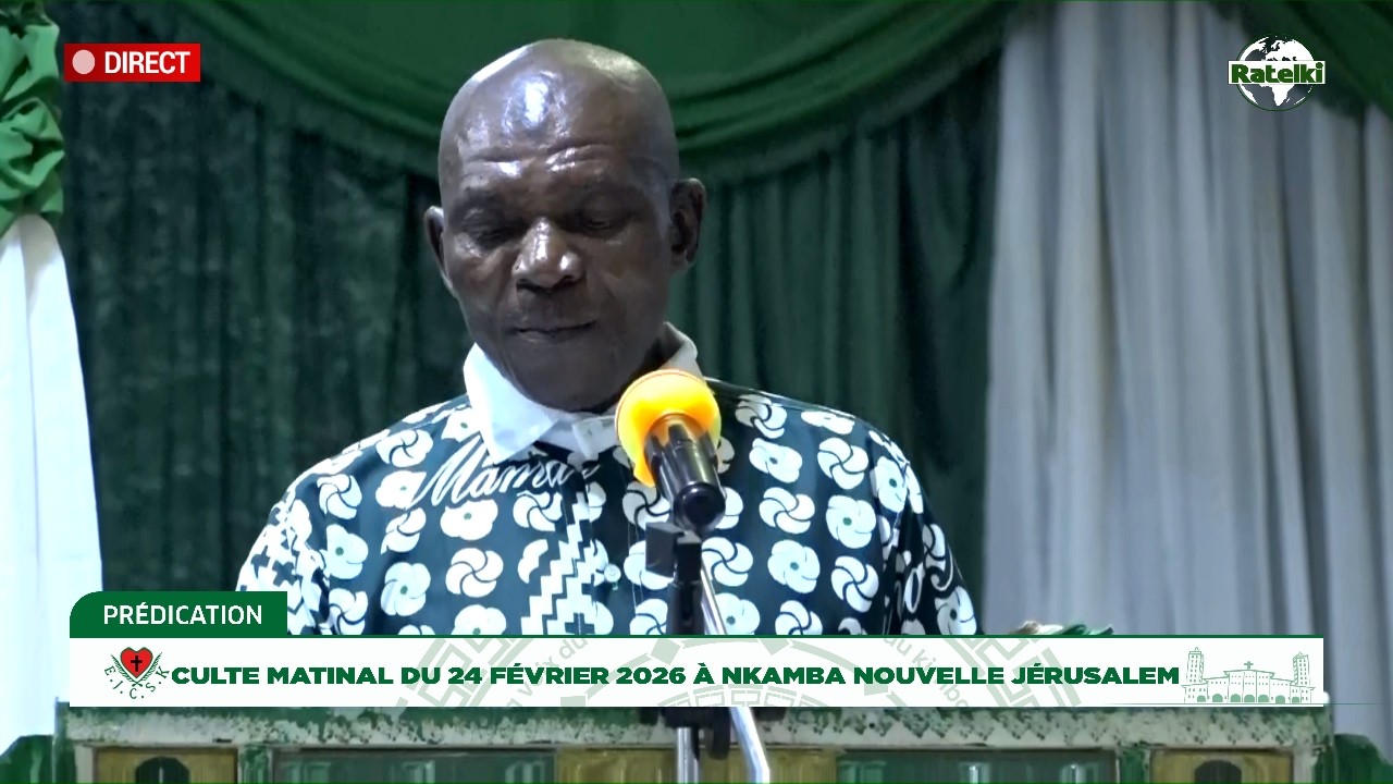 PREDICATION MATINALE DU 24 FEVRIER 2026 A NKAMBA NOUVELLE JERUSALEM