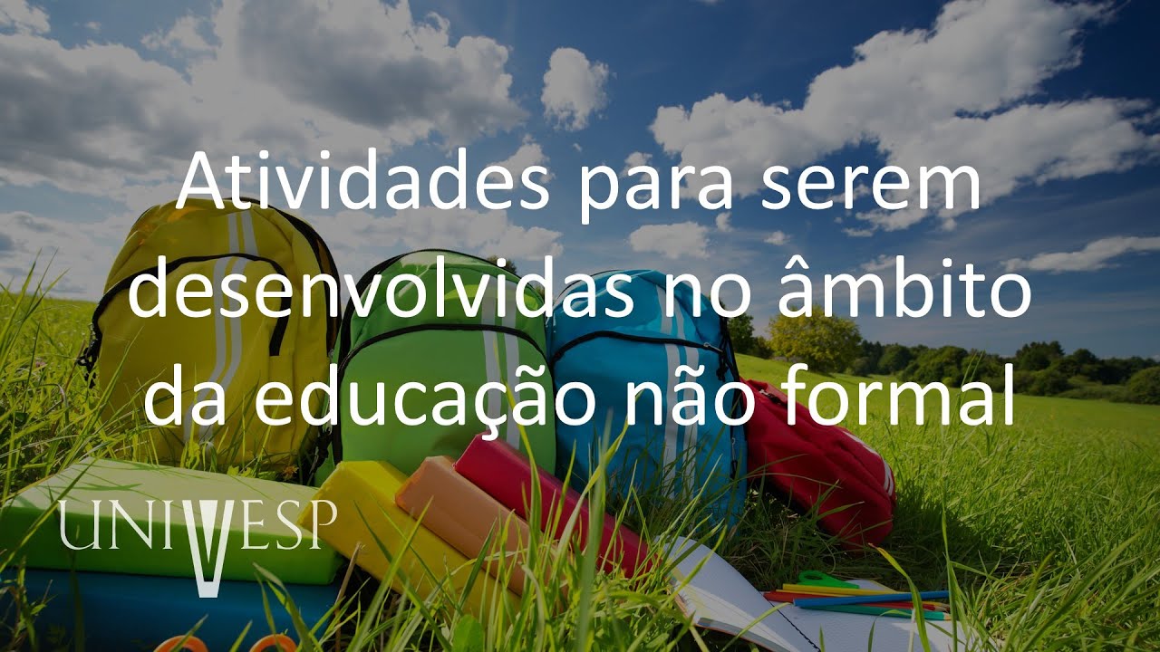 Educação em Espaços Não-Formais - Atividades para serem desenvolvidas no âmbito da educação
