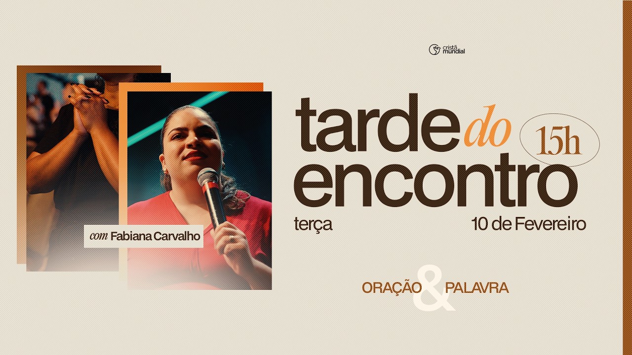 Culto ao vivo - Tarde do Encontro | Cristã Mundial