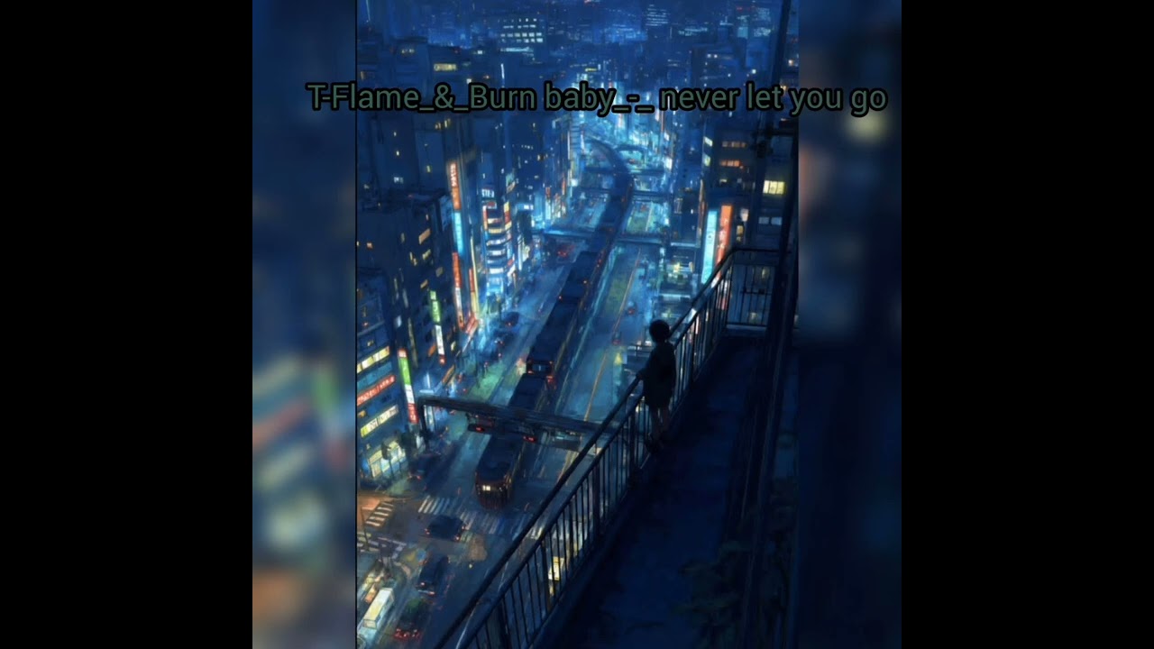 T-Flame_&_Burn baby _-_ Never let you go ( prod by Tflame)