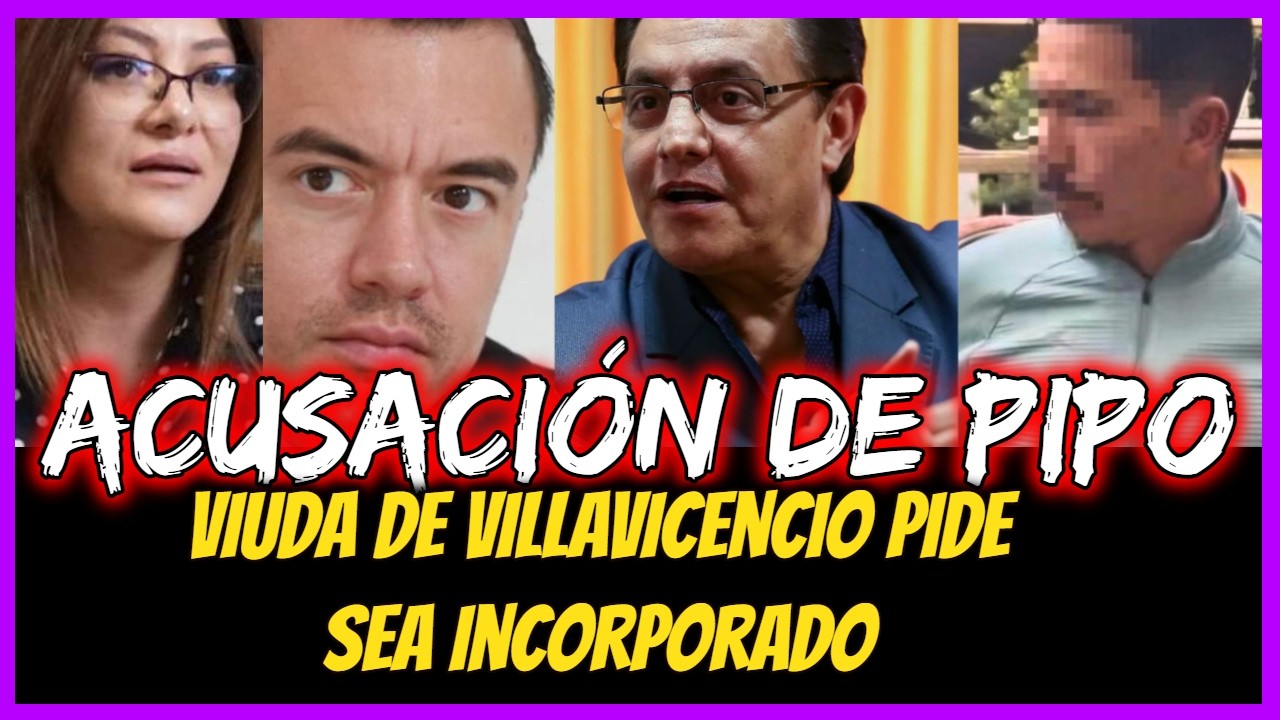 Acusación de pipo. Viuda de Villavicencio pide sea incorporado
