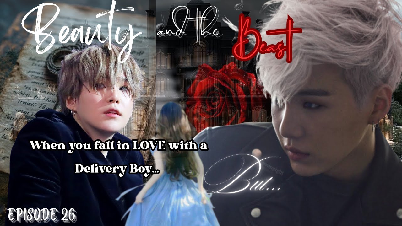 Beauty & The Beast 💔 | When You Fall in Love with a Delivery Boy&hellip; 😳 | YOONGI FF Ep. 26