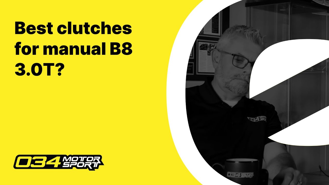 Best Clutch Disc Options for B8 S4 Manual Transmission | 034Motorsport FAQ