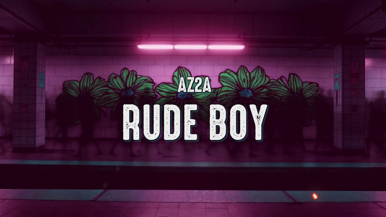 AZ2A - Rude Boy (Lyrics)
