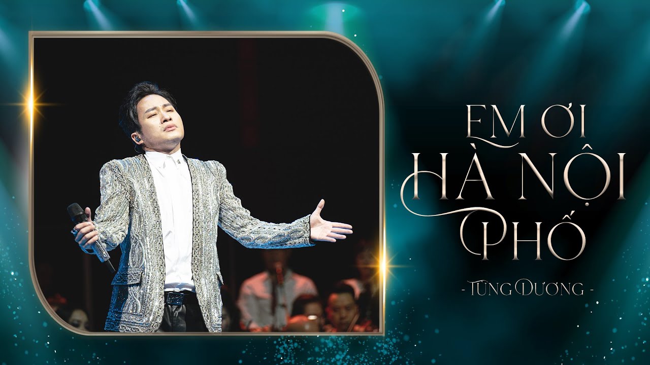 EM ƠI HÀ NỘI PHỐ - Tùng Dương (Liveshow Concert 20 Năm Ca Hát)