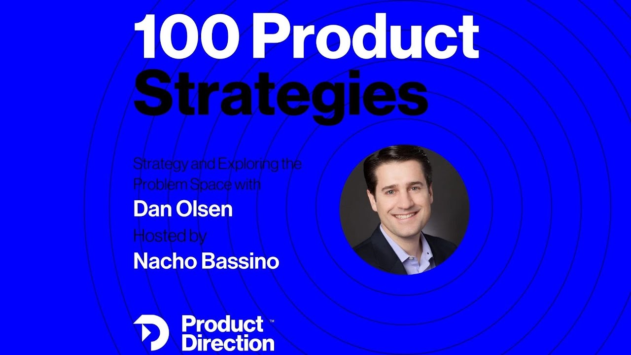 #45: Connecting the Problem Space and Your Product Strategy - with Dan Olsen