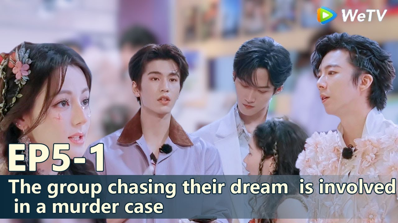 The Truth S3 EP5-1：The group chasing their dream  is involved in a murder case. #dilraba