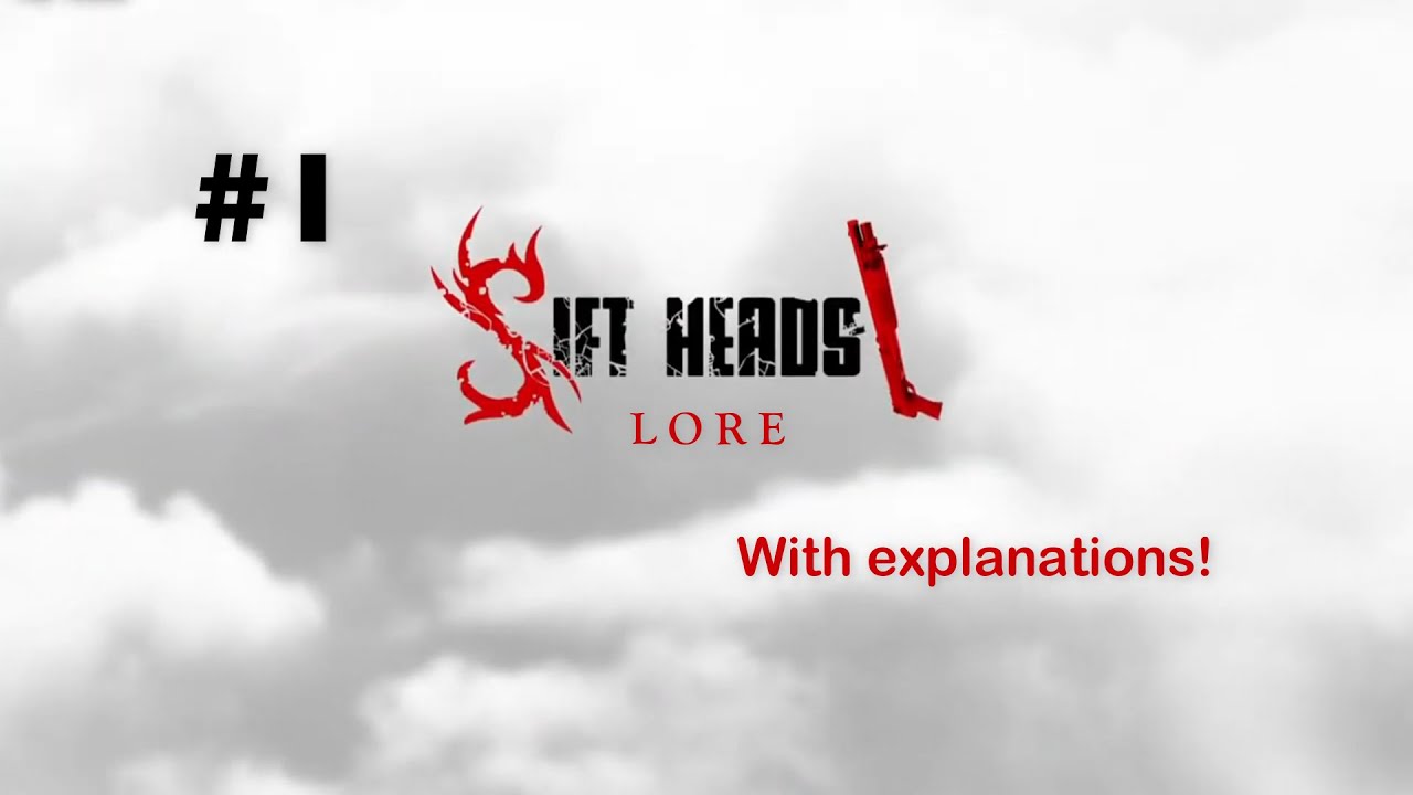 Sift Heads Lore (Fake storyline, the one that from damn WIKI) part 1