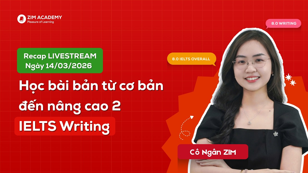 Series IELTS Writing: Học bài bản từ cơ bản đến nâng cao 2 | Livestream 14.03.2026 | Cô Ngân ZIM
