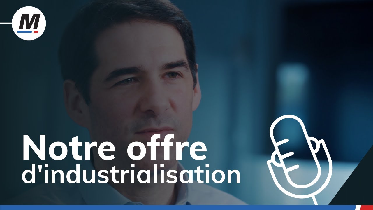 Découvrez notre offre d'industrialisation