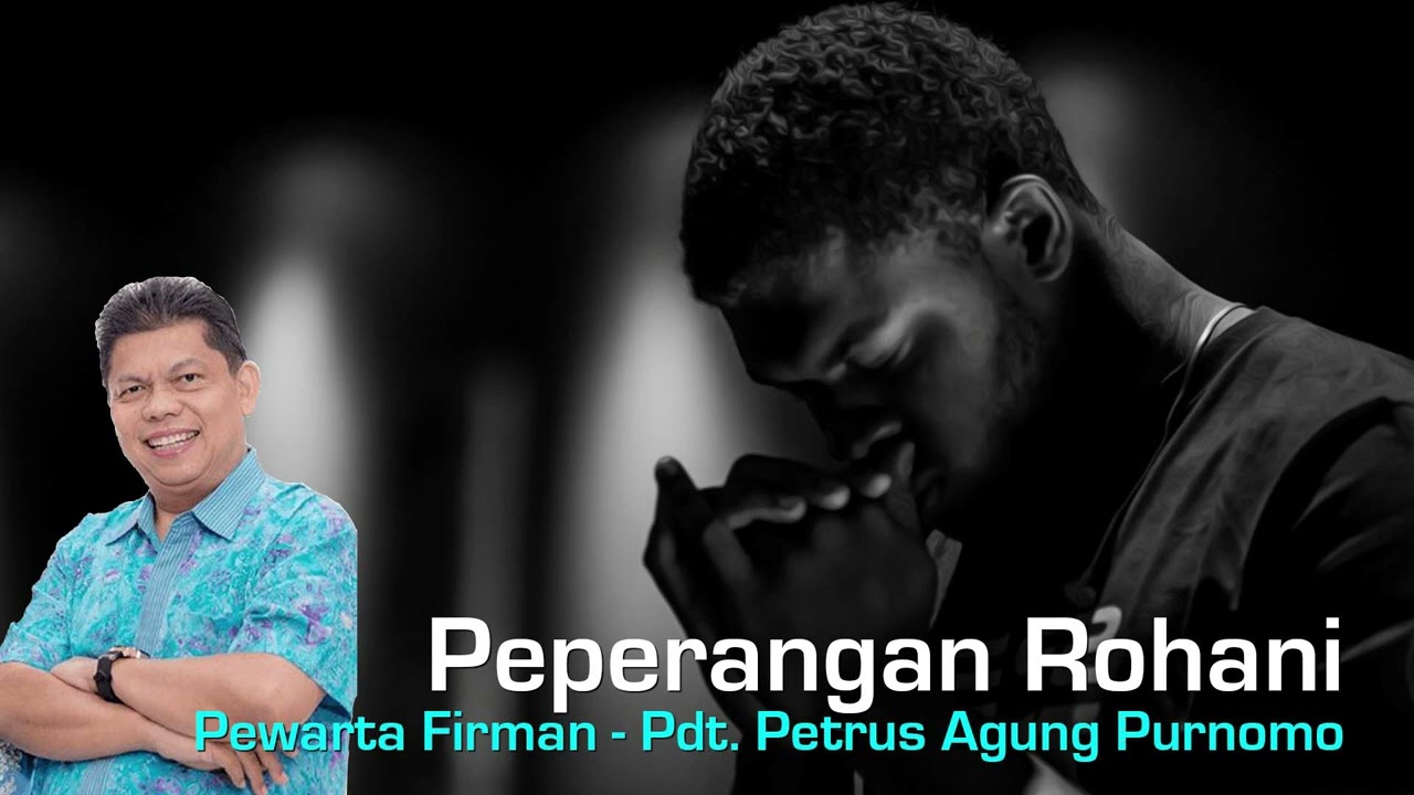 Peperangan Rohani - oleh Pdt. Petrus Agung Purnomo