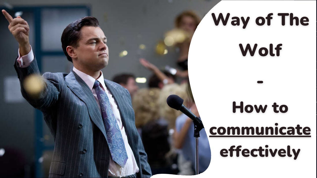 How to communicate more effectively by The Wolf of Wall Street
