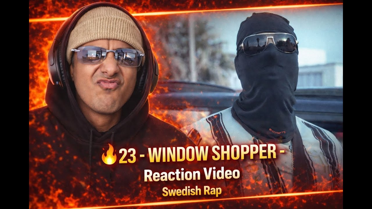 🔥 23 - WINDOW SHOPPER- Reaction Video Swedish Rap