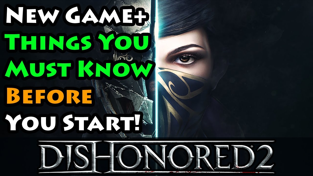 Dishonored 2 — Новая игра + — Что нужно знать перед началом NG+