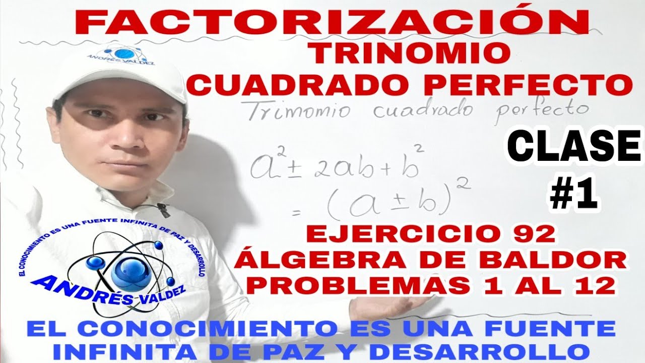 FACTORIZACIÓN DE UN TRINOMIO CUADRADO PERFECTO Álgebra de Baldor ejercicio 92 CLASE #1