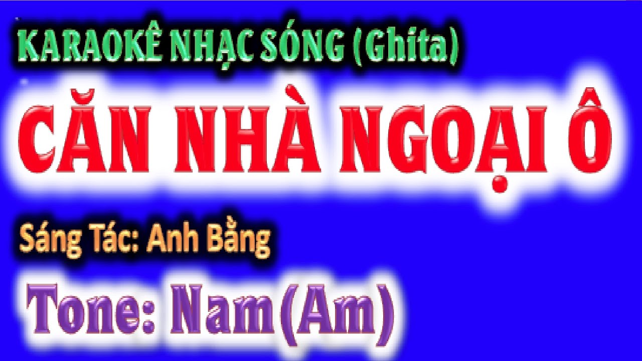 KARAOKE  Căn nhà ngoại ô - tone nam (Am) - ghi ta guitar Hoàng Chung 2023 NSHC