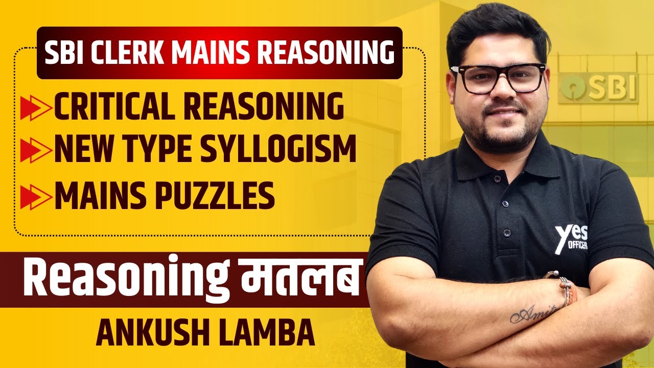 Critical Reasoning, New Type Syllogism & | Mains Puzzle | SBI Clerk Mains | Reasoning | Ankush Lamba