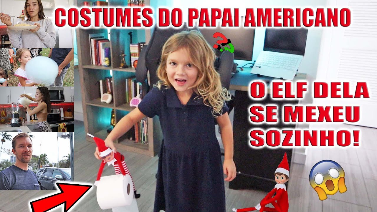 O ELF DA LULU SE MEXEU SOZINHO/PAPAI AMERICANO E SUAS TRADIÇÕES !